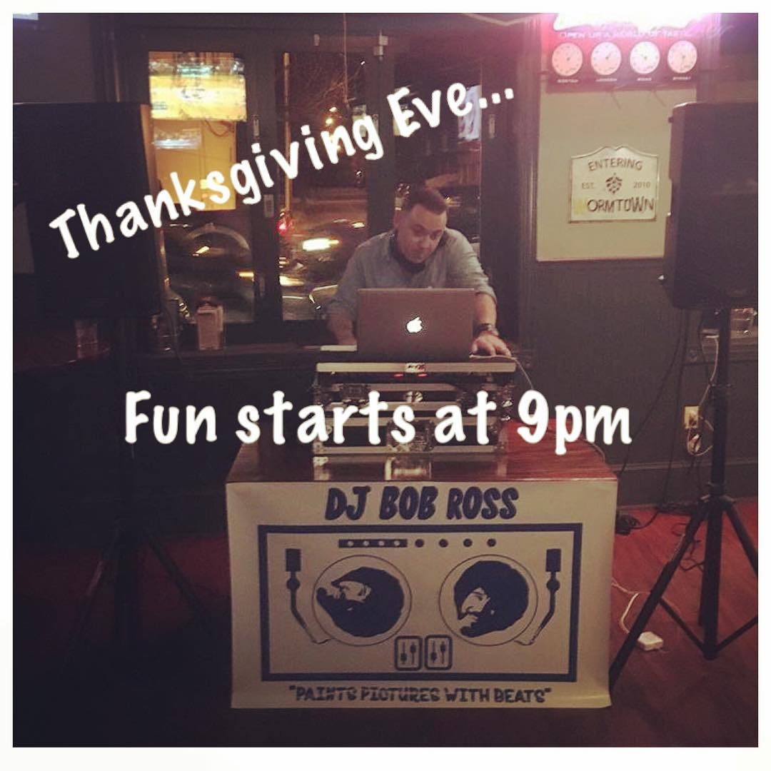 Its that time of year Come meet your friends and let loose the night before Thanksgiving Live Music with djbobross at 9pm