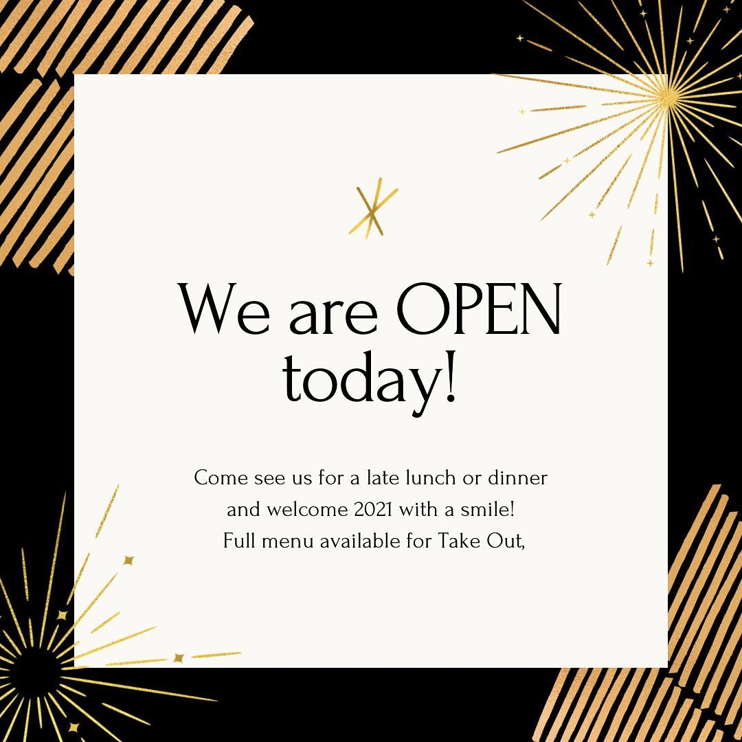 Happy New Year We are open today Come say Hi Full menu available for Take Out