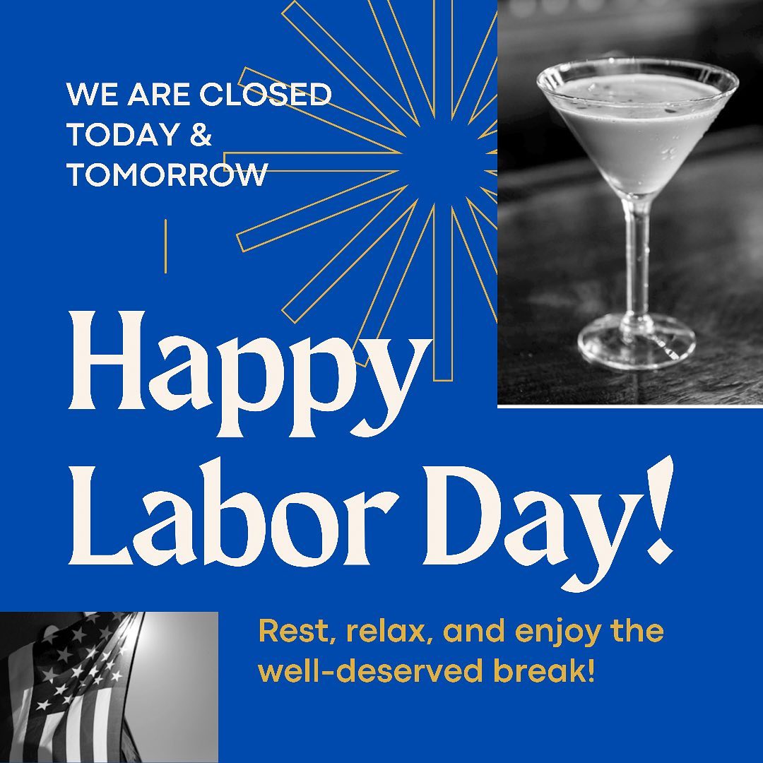 We will be closed today, Sunday 9/5 & tomorrow, Monday 9/6.We’ll be open at 11AM on Tuesday 9/7.See you then!