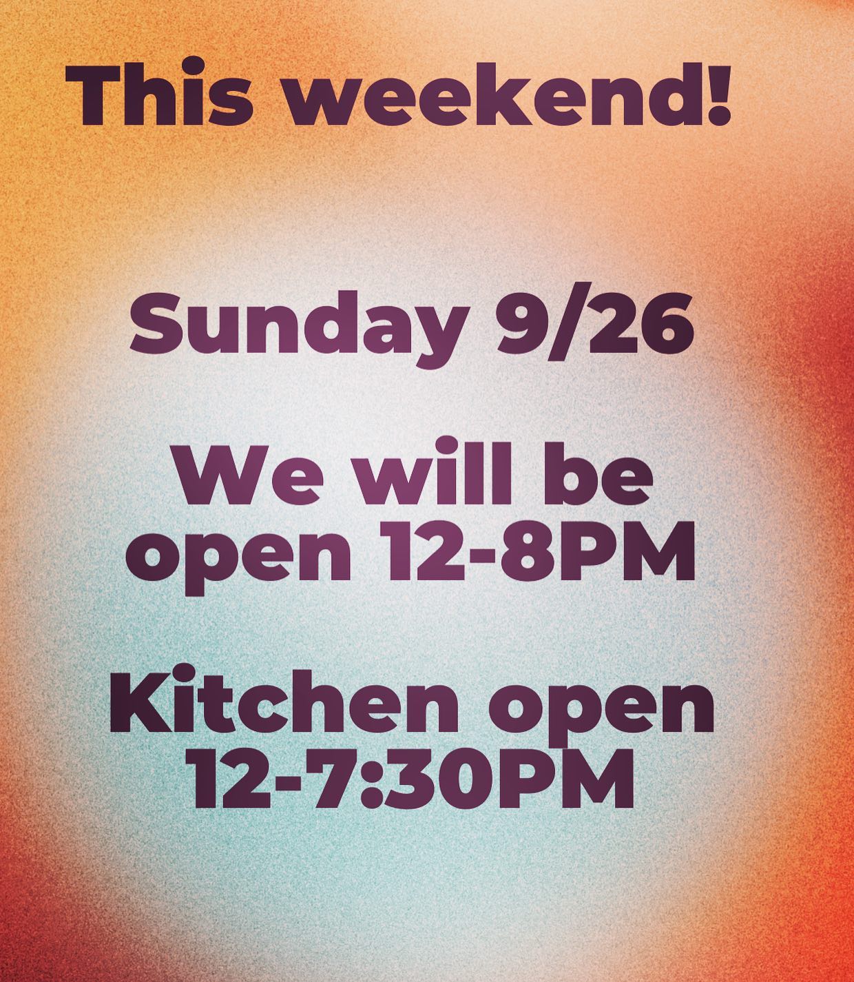 Updated hours for this coming Sunday 926 Please plan accordingly