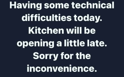 Unfortunately, the kitchen won’t be opening until 12PM today. Sorry for the inconvenience.