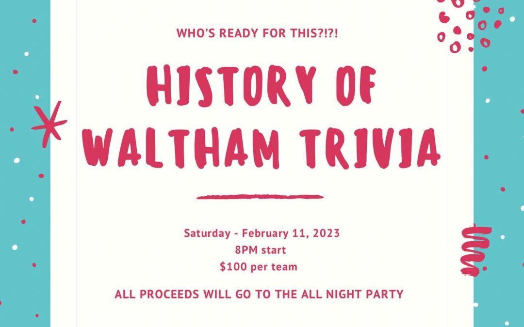 History of Waltham Trivia Night! Saturday – February 11, 2023 – 8PM Details: – $100 a team, 5 person max per team – 20 teams total, first come, first serve. You can Venmo @ Lauren-LaCava to get your team secured. Can’t Venmo? Email lauren.m.lacava@gmail.com and we’ll figure it out. – All proceeds will go to Waltham High School All Night Party – Questions provided by Jack Cox – Hosted by Patty Connors – Cash bar and light snacks provided #waltham #shoppers #moodyst #trivia #itsforthekids