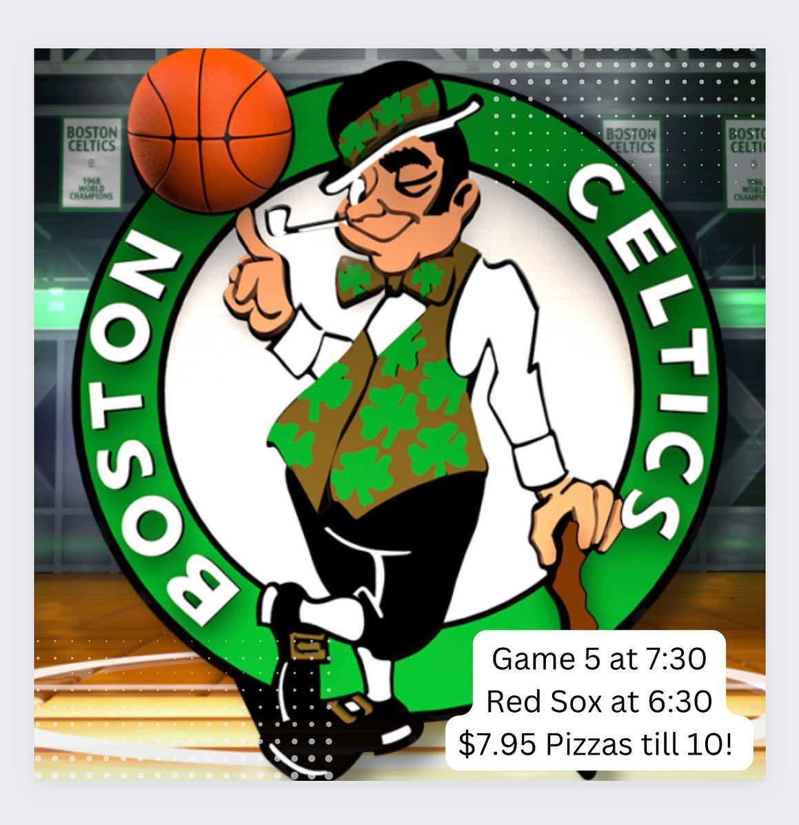 Let’s go Celtics!! See you tonight for game 5!$7.95 Pizzas until the kitchen closes!