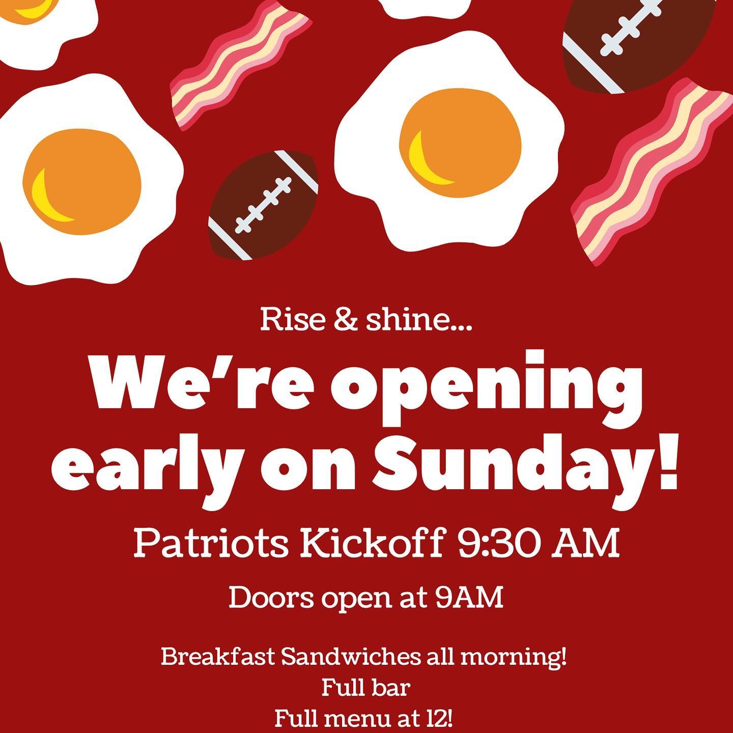 Opening at 9am on Sunday to watch the Patriots play in Germany!Breakfast sandwiches all morning!!See you for kickoff & a bloody 🍾