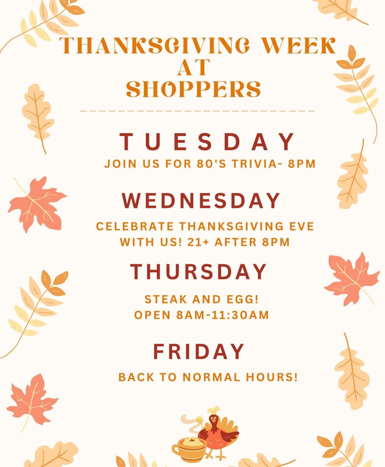 🦃Lots of fun to be had this week!🦃

80s Trivia with @thinkaboutittrivia on Tuesday night. 🏼🪩

Thanksgiving Eve… with a fun staff🥳🍾

Annual steak & eggs breakfast 🥩

Don’t miss out!