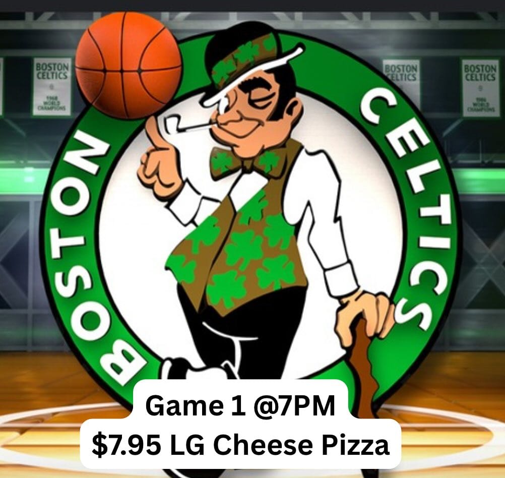 Celtics Game 1 tonight,  Round 2$7.95 large cheese pizzasCold drinks, good vibes, and Boston basketball ☘️