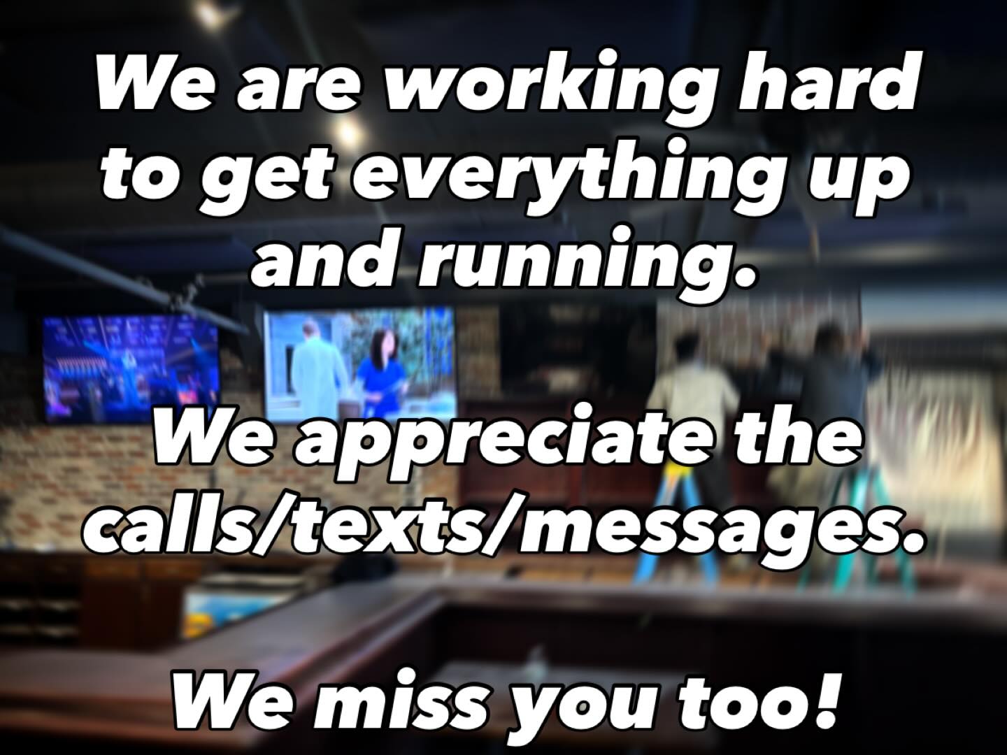 We can’t wait to see you!When we’re ready, we promise you’ll know!construction remodel