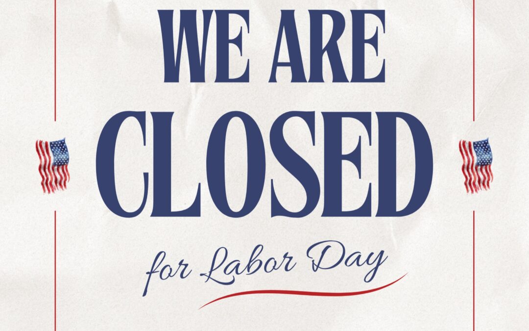 Labor Day Weekend Hours  Saturday 9/5: Closing at 5 PM – kitchen closing at 4 Sunday 9/6: Closed Monday 9/7: Opening at 5 PM Have a safe and happy Labor Day weekend! ️