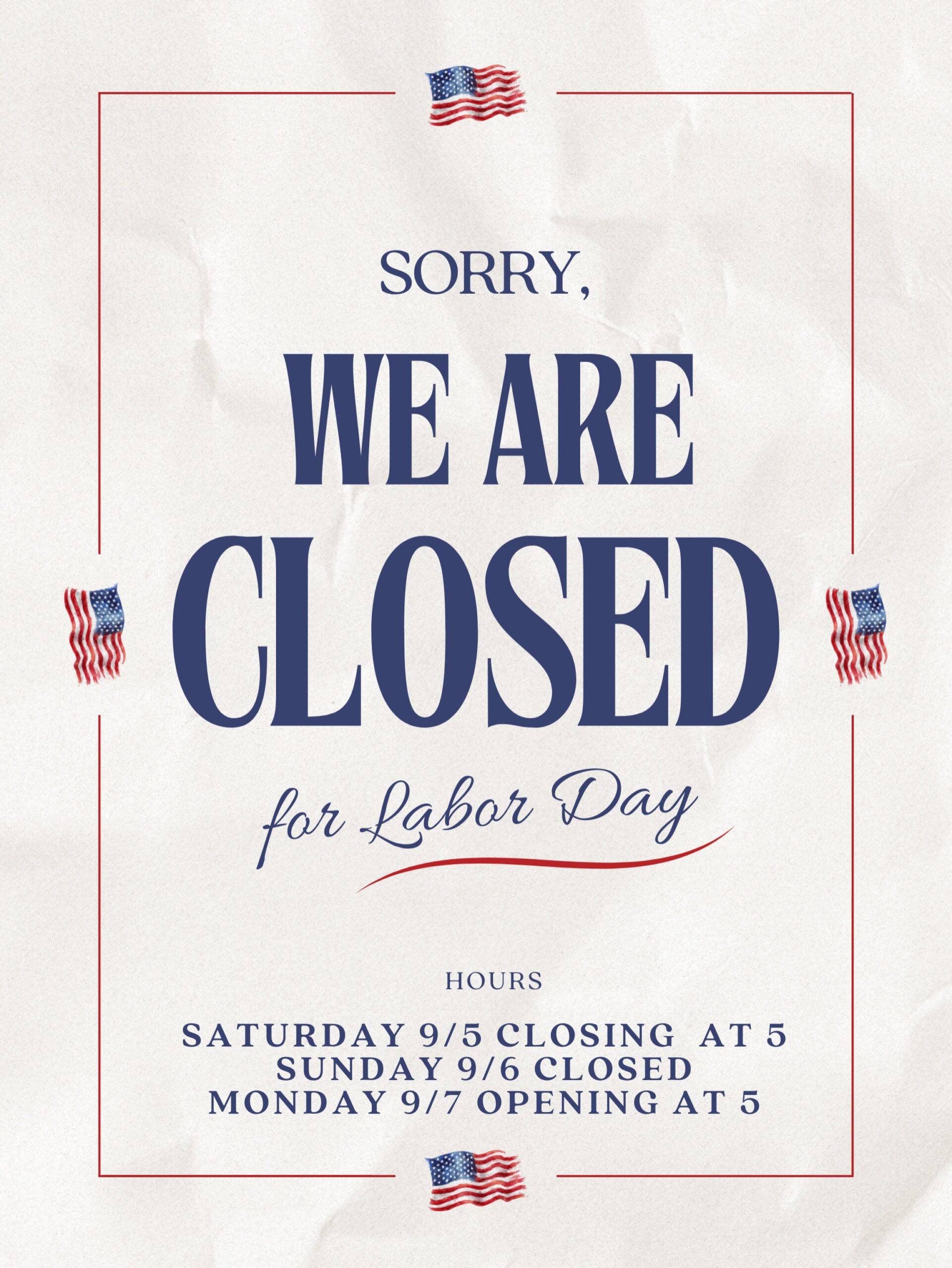 Labor Day Weekend HoursSaturday 9/5: Closing at 5 PM - kitchen closing at 4
Sunday 9/6: Closed
Monday 9/7: Opening at 5 PMHave a safe and happy Labor Day weekend! ️